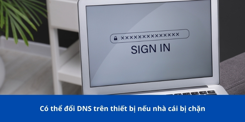 Hướng Dẫn Cách Đăng Nhập 123B Trên Máy Tính Và Điện Thoại 4 Có thể đổi DNS trên thiết bị nếu nhà cái bị chặn